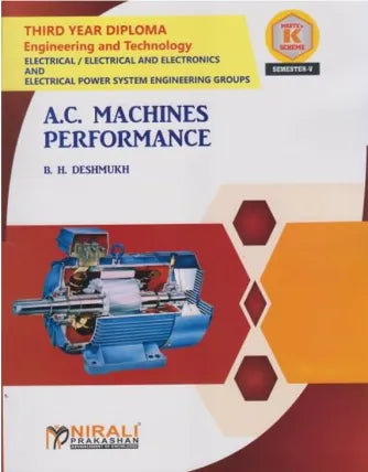 A.C. MACHINES PERFORMANCE (Course Code: 315333) for Semester 5 Third Year Diploma in Electrical Engineering MSBTE's ‘K’ Scheme | B.H. Deshmukh | Nirali Prakashan