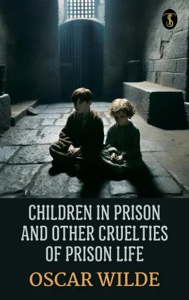 Children in Prison and Other Cruelties of Prison Life