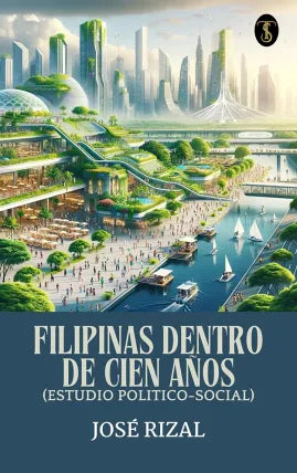Filipinas Dentro De Cien Años (Estudio Politico-Social)