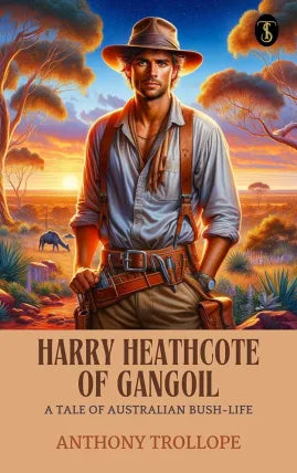 Harry Heathcote of Gangoil: A Tale of Australian Bush-Life