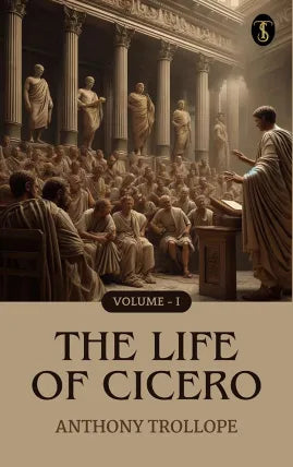 The Life of Cicero, Volume I.