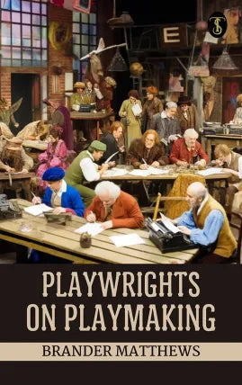Playwrights on playmaking