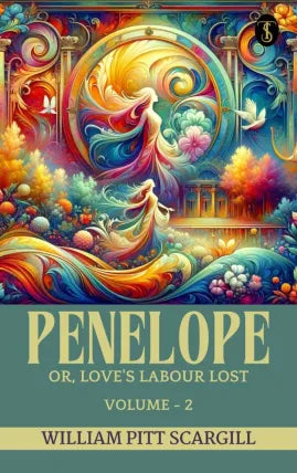 Penelope: or, Love's Labour Lost, Volume 2