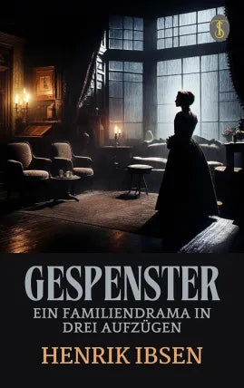 Gespenster: Ein Familiendrama in drei Aufzügen