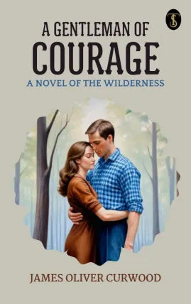 A Gentleman of Courage: A Novel of the Wilderness
