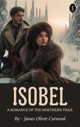 Isobel : A Romance of the Northern Trail