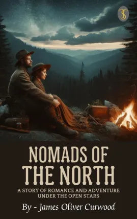 Nomads of the North: A Story of Romance and Adventure under the Open Stars