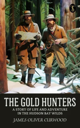 The Gold Hunters: A Story of Life and Adventure in the Hudson Bay Wilds