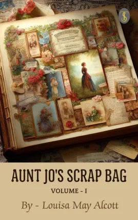 Aunt Jo's Scrap Bag, Volume I