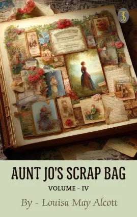 Aunt Jo's Scrap Bag, Volume IV