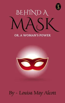 Behind a Mask; or, a Woman's Power
