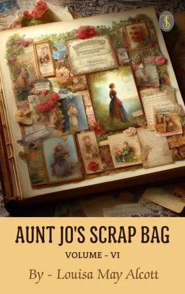 Aunt Jo's Scrap Bag, Volume VI
