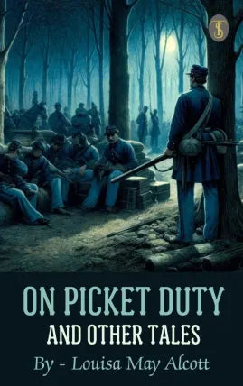 On Picket Duty, and Other Tales
