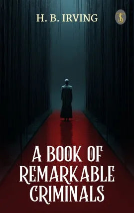 A Book of Remarkable Criminals