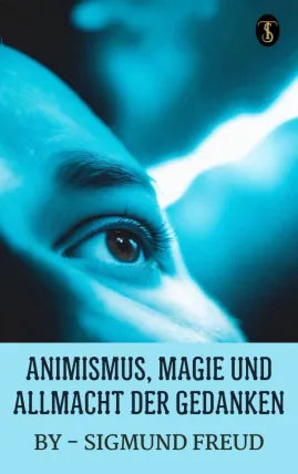 Animismus, Magie und Allmacht der Gedanken