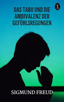 Das Tabu und die Ambivalenz der Gefühlsregungen