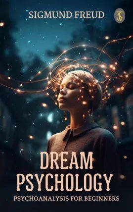 Dream Psychology: Psychoanalysis for Beginners