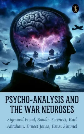 Psycho-Analysis and the War Neuroses
