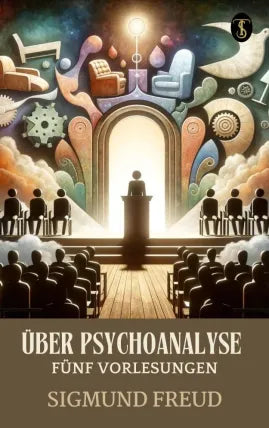 Über Psychoanalyse: Fünf Vorlesungen