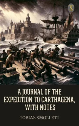 A Journal of the Expedition to Carthagena, with Notes