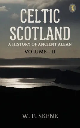 Celtic Scotland: a history of ancient Alban, Volume II