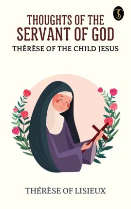 Thoughts of the servant of God, Thérèse of the Child Jesus