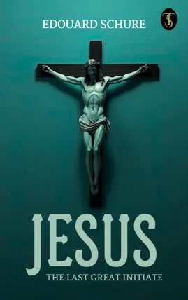 Jesus, The Last Great Initiate