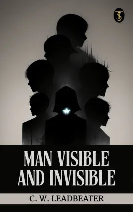 Man Visible and Invisible