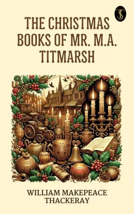 The Christmas Books of Mr. M.A. Titmarsh