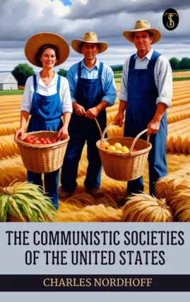 The Communistic Societies of the United States