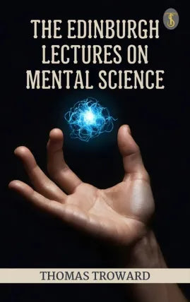 The Edinburgh Lectures on Mental Science