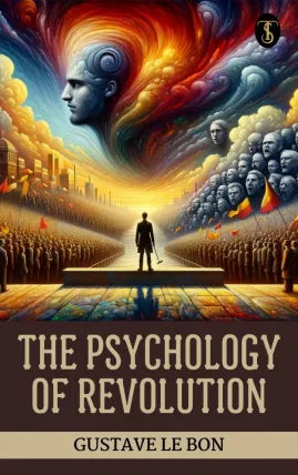 The Psychology of Revolution