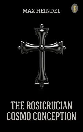 The Rosicrucian Cosmo Conception