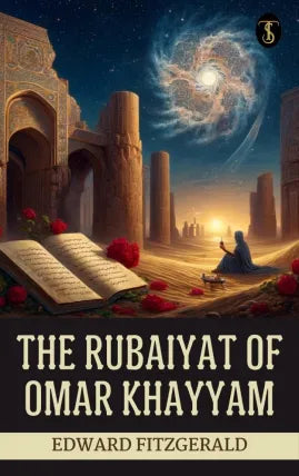The Rubaiyat of Omar Khayyam