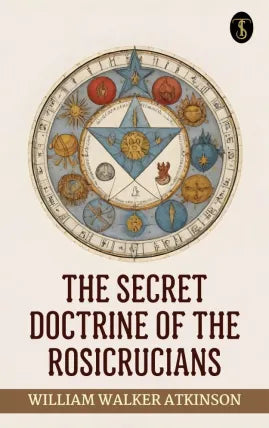 The Secret Doctrine of the Rosicrucians