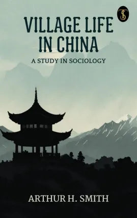 Village Life in China: A Study in Sociology
