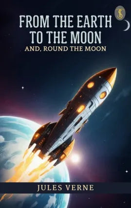 From the Earth to the Moon; and, Round the Moon