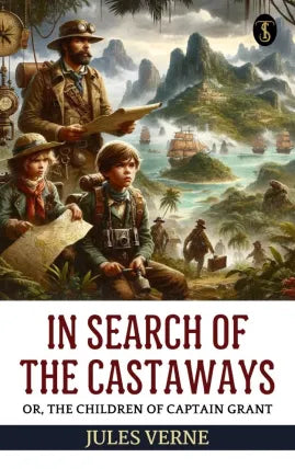 In Search of the Castaways; Or, The Children of Captain Grant