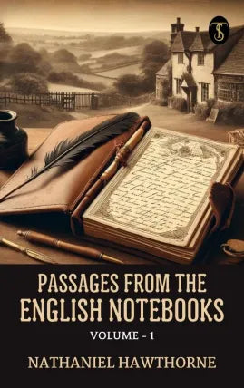 Passages from the English Notebooks, Volume - 1