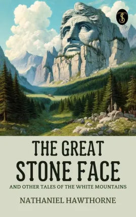 The Great Stone Face, and Other Tales of the White Mountains