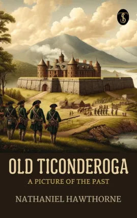 Old Ticonderoga, a Picture of the Past