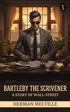 Bartleby, the Scrivener: A Story of Wall-Street