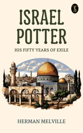 Israel Potter: His Fifty Years of Exile