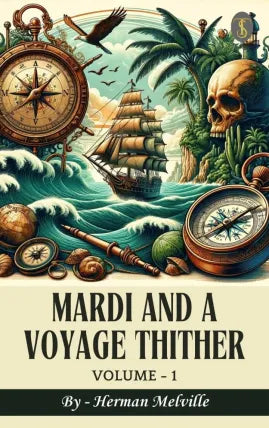 Mardi: and A Voyage Thither, Volume - I