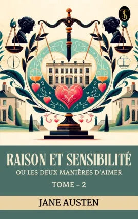 Raison et sensibilite, ou les deux manières d'aimer Tome - 2