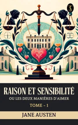 Raison et sensibilite, ou les deux manières d'aimer Tome - 1