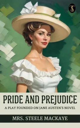 Pride and Prejudice, a play founded on Jane Austen's novel