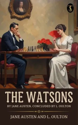 The Watsons: By Jane Austen, Concluded by L. Oulton