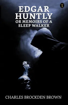 Edgar Huntly; or, Memoirs of a Sleep-Walker