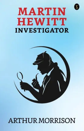 Martin Hewitt, Investigator